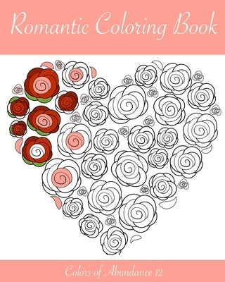 Romantic Coloring Book: Adult coloring book for Valentine's day and every day romance. by Stueber, Julia