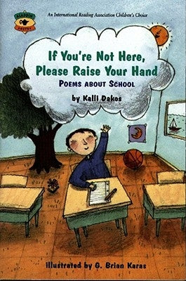 If You're Not Here, Please Raise Your Hand: Poems about School by Dakos, Kalli