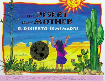 El Desierto Es Mi Madre / Desert Is My Mother by Mora, Pat