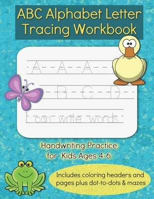 ABC Alphabet Letter Tracing Workbook: Handwriting Practice Activity Book for Kids Ages 4-6, Letter Trace Sight Words for Preschool, Kindergarten, 1st by Creations, Ast