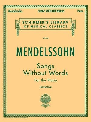 Songs Without Words: Schirmer Library of Classics Volume 58 Piano Solo by Mendelssohn, Felix