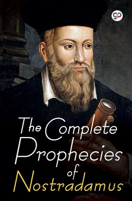 The Complete Prophecies of Nostradamus by Nostradamus