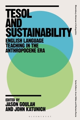 Tesol and Sustainability: English Language Teaching in the Anthropocene Era by Goulah, Jason