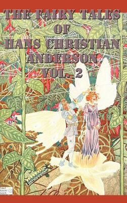 The Fairy Tales of Hans Christian Anderson Vol. 2 by Andersen, Hans Christian