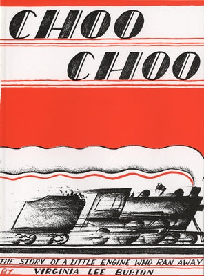 Choo Choo: The Story of a Little Engine Who Ran Away by Burton, Virginia Lee