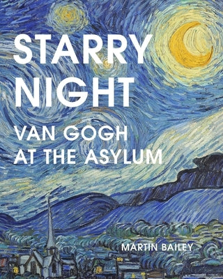 Starry Night: Van Gogh at the Asylum by Bailey, Martin