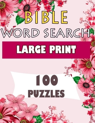 BIBLE WORD SEARCH LARGE PRINT 100 puzzles: Powerful Beautiful Bible by In Love, Believe