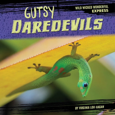 Gutsy Daredevils by Loh-Hagan, Virginia