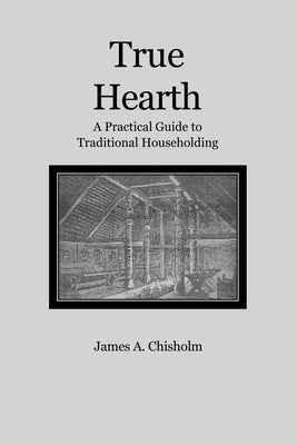 True Hearth by Chisholm, James A.