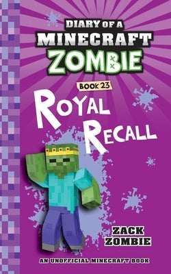 Diary of a Minecraft Zombie Book 23: Royal Recall by Zombie, Zack