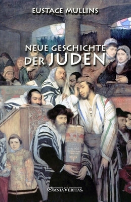 Neue Geschichte der Juden by Mullins, Eustace