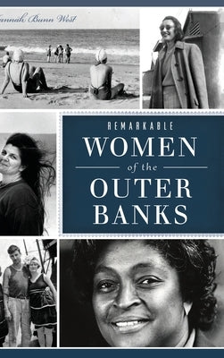 Remarkable Women of the Outer Banks by West, Hannah Bunn
