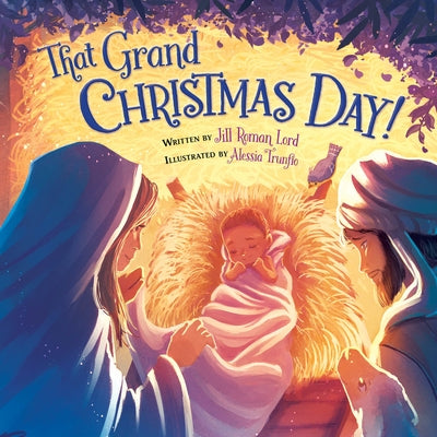 That Grand Christmas Day! by Lord, Jill Roman