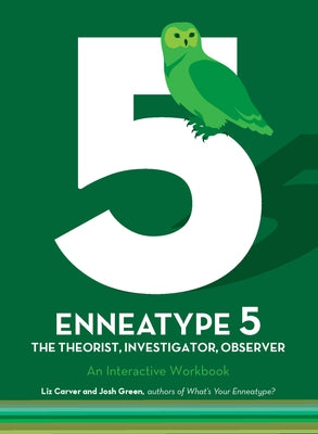 Enneatype 5: The Observer, Investigator, Theorist: An Interactive Workbook by Carver, Liz