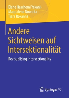 Andere Sichtweisen Auf Intersektionalität: Revisualising Intersectionality by Haschemi Yekani, Elahe