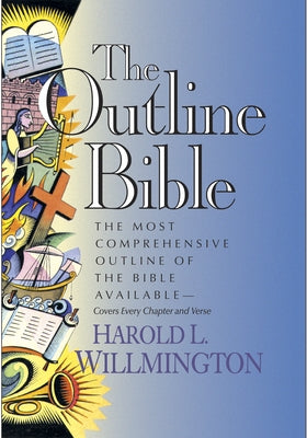 The Outline Bible by Willmington, Harold L.