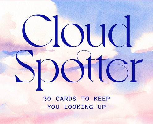 Cloud Spotter: 30 Cards to Keep You Looking Up by George, Marcel