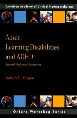 Adult Learning Disabilities and Adhd: Research-Informed Assessment by Mapou, Robert L.