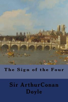 The Sign of the Four by Doyle, Arthur Conan