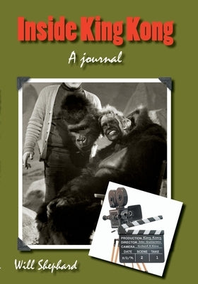 Inside King Kong: A Journal by Shephard, Will