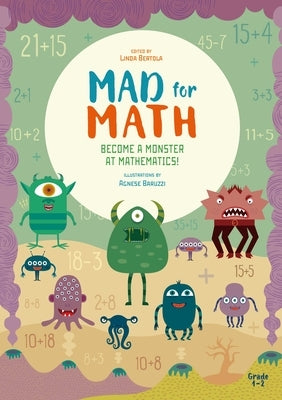 Mad for Math: Become a Monster at Mathematics: (Popular Elementary Math & Arithmetic) (Ages 6-8) by Bertola, Linda