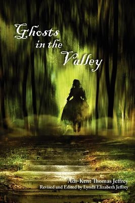 Ghosts in the Valley by Jeffrey, Adi-Kent Thomas