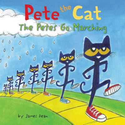 Pete the Cat: The Petes Go Marching by Dean, James