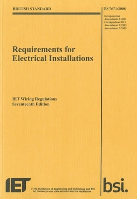 Iet Wiring Regulations: Bs 7671:2008 Incorporating Amendment Number 3:2015 by Technology, The Institution