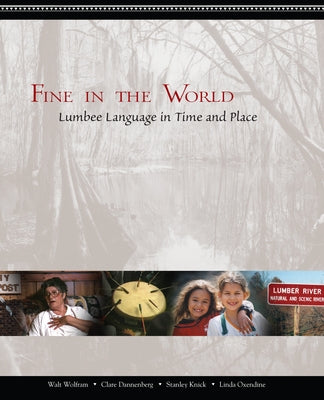 Fine in the World: Lumbee Language in Time and Place by Wolfram, Walt