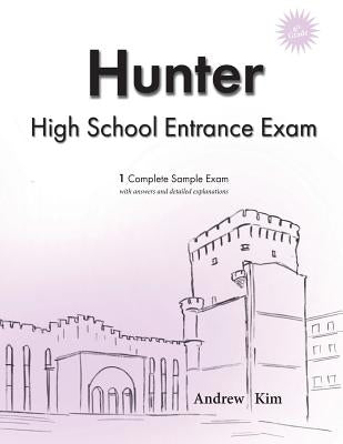 Hunter High School Entrance Exam: 1 Complete Sample Exam by Kim, Andrew