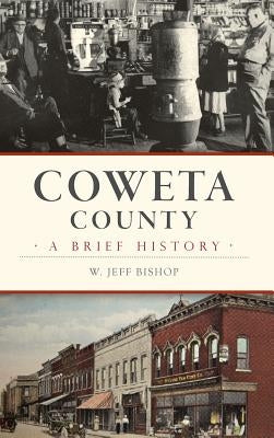 Coweta County: A Brief History by Bishop, W. Jeff