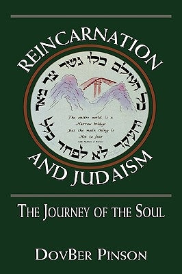 Reincarnation and Judaism: The Journey of the Soul by Pinson, Dovber