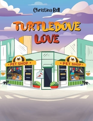 Turtledove Love by Bell, Christina