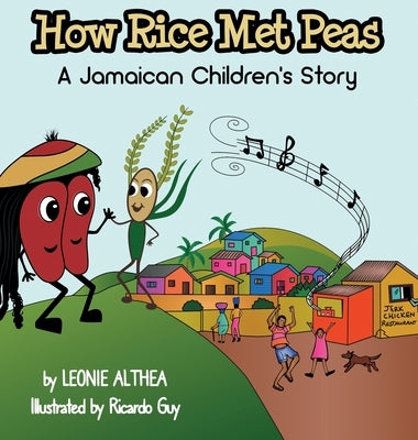 How Rice Met Peas: A Jamaican Children's Story by Althea, Leonie