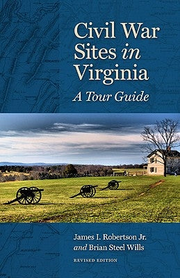 Civil War Sites in Virginia: A Tour Guide by Robertson, James I.