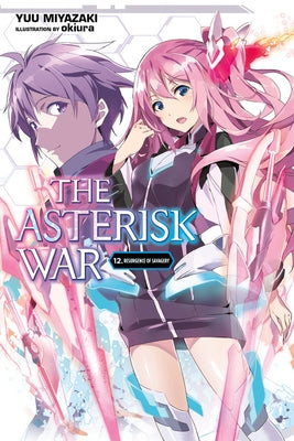 The Asterisk War, Vol. 12 (Light Novel): Resurgence of Savagery by Miyazaki, Yuu