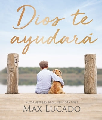 Dios Te Ayudará by Lucado, Max