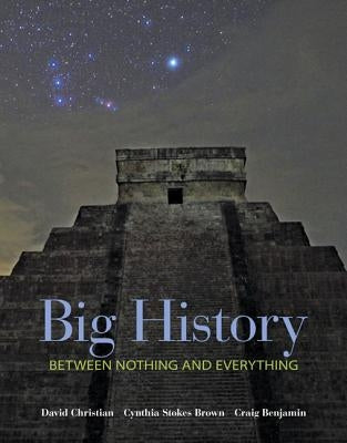 Big History: Between Nothing and Everything by Christian, David
