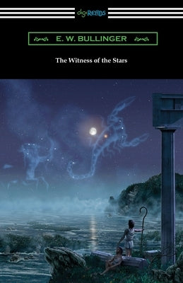 The Witness of the Stars by Bullinger, E. W.
