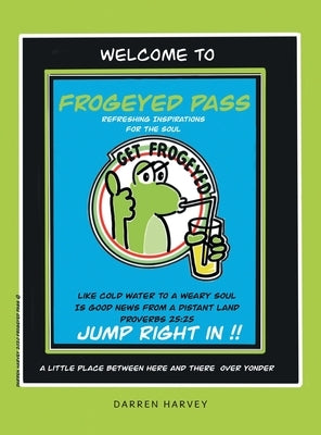 Frogeyed Pass: Refreshing Inspirations for the Soul by Harvey, Darren