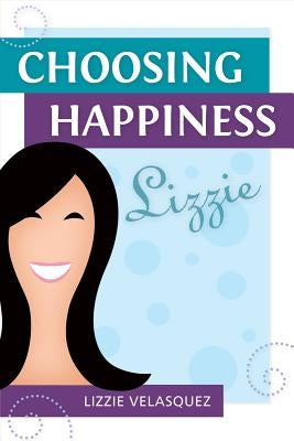 Choosing Happiness by Velasquez, Lizzie
