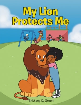 My Lion Protects Me by Green, Brittany D.