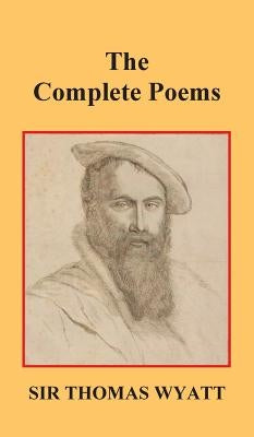 The Complete Poems of Thomas Wyatt by Wyatt, Thomas