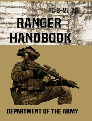 Ranger Handbook: Tc 3-21.76 by Department of the Army