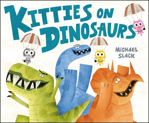 Kitties on Dinosaurs by Slack, Michael