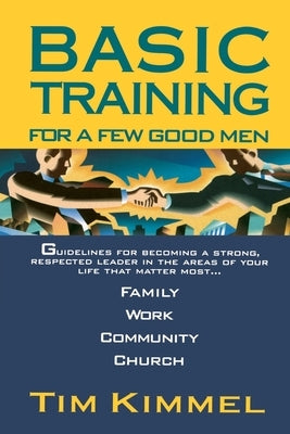 Basic Training for a Few Good Men by Kimmel, Tim