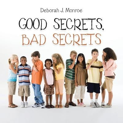 Good Secrets, Bad Secrets by Monroe, Deborah J.