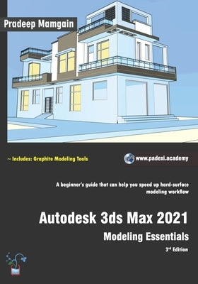 Autodesk 3ds Max 2021: Modeling Essentials, 3rd Edition by Mamgain, Pradeep