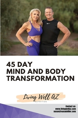 45 Day Mind and Body Transformation: Living Well AZ by Filer, Susan