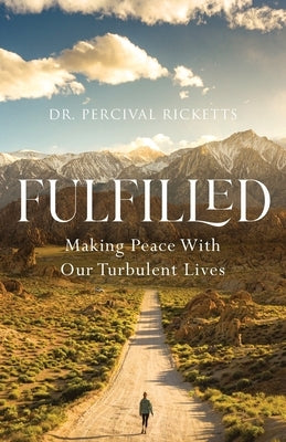 Fulfilled: Making Peace With Our Turbulent Lives by Ricketts, Percival